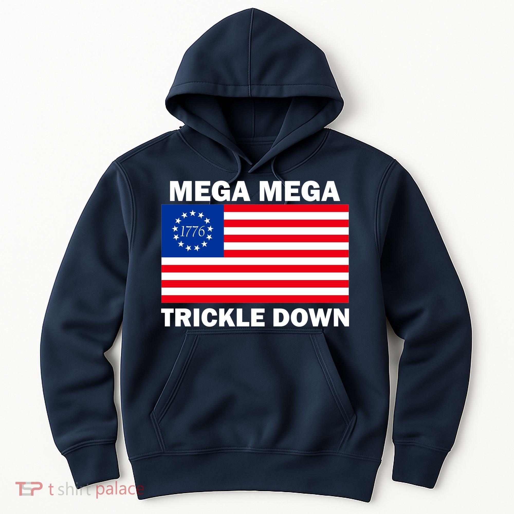 Mega Mega Trickle Down USA 1776 Flag Patriot Hoodie