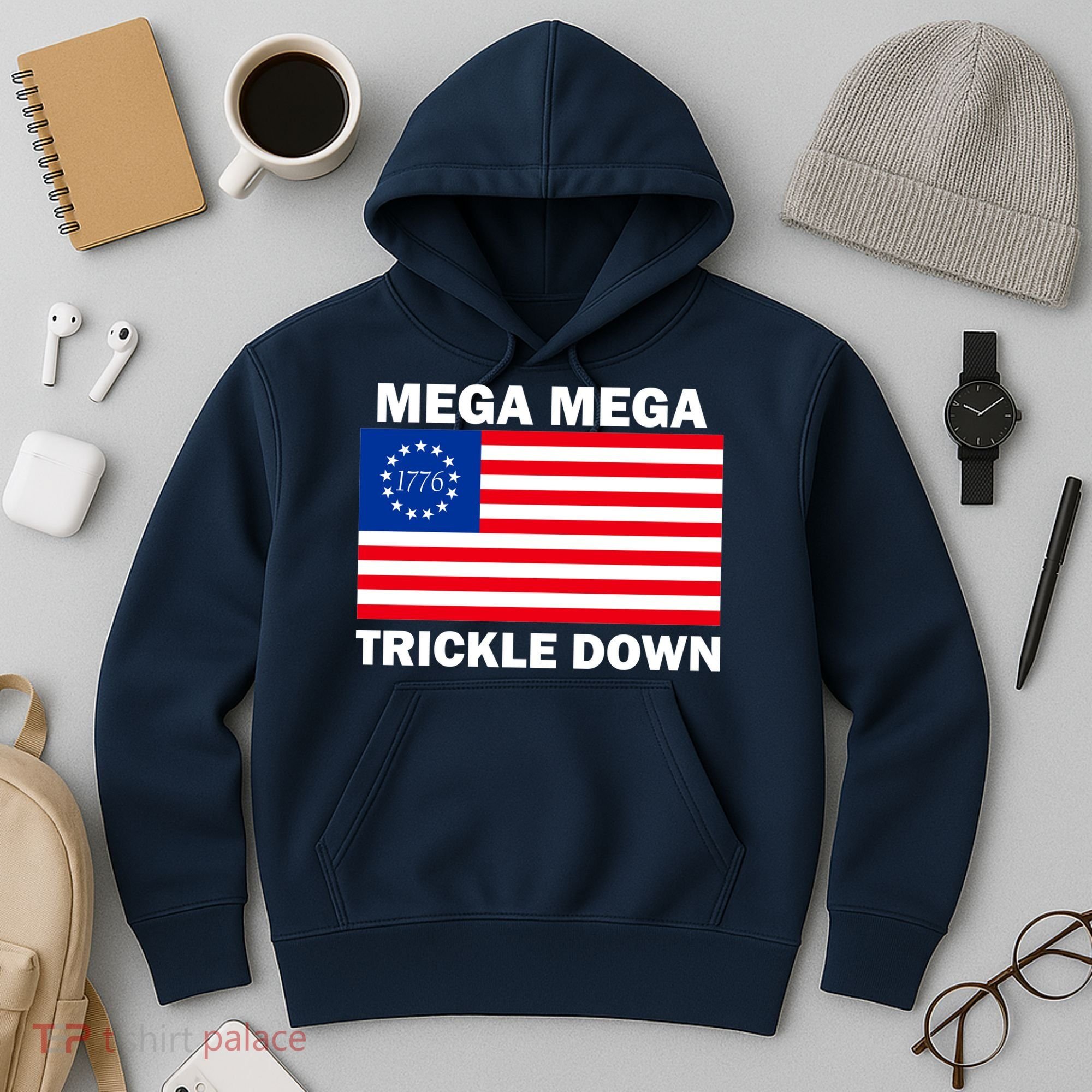 Mega Mega Trickle Down USA 1776 Flag Patriot Hoodie