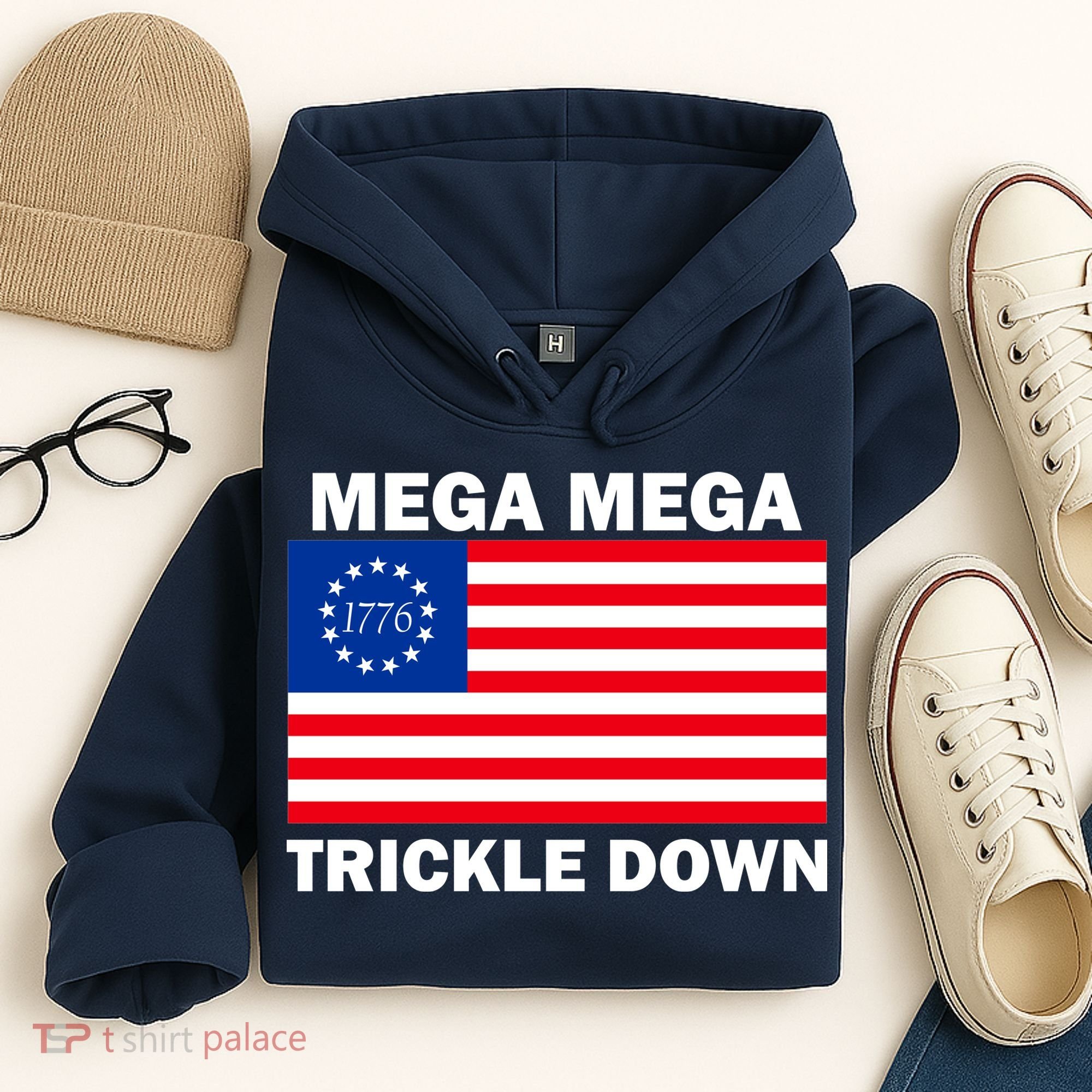 Mega Mega Trickle Down USA 1776 Flag Patriot Hoodie