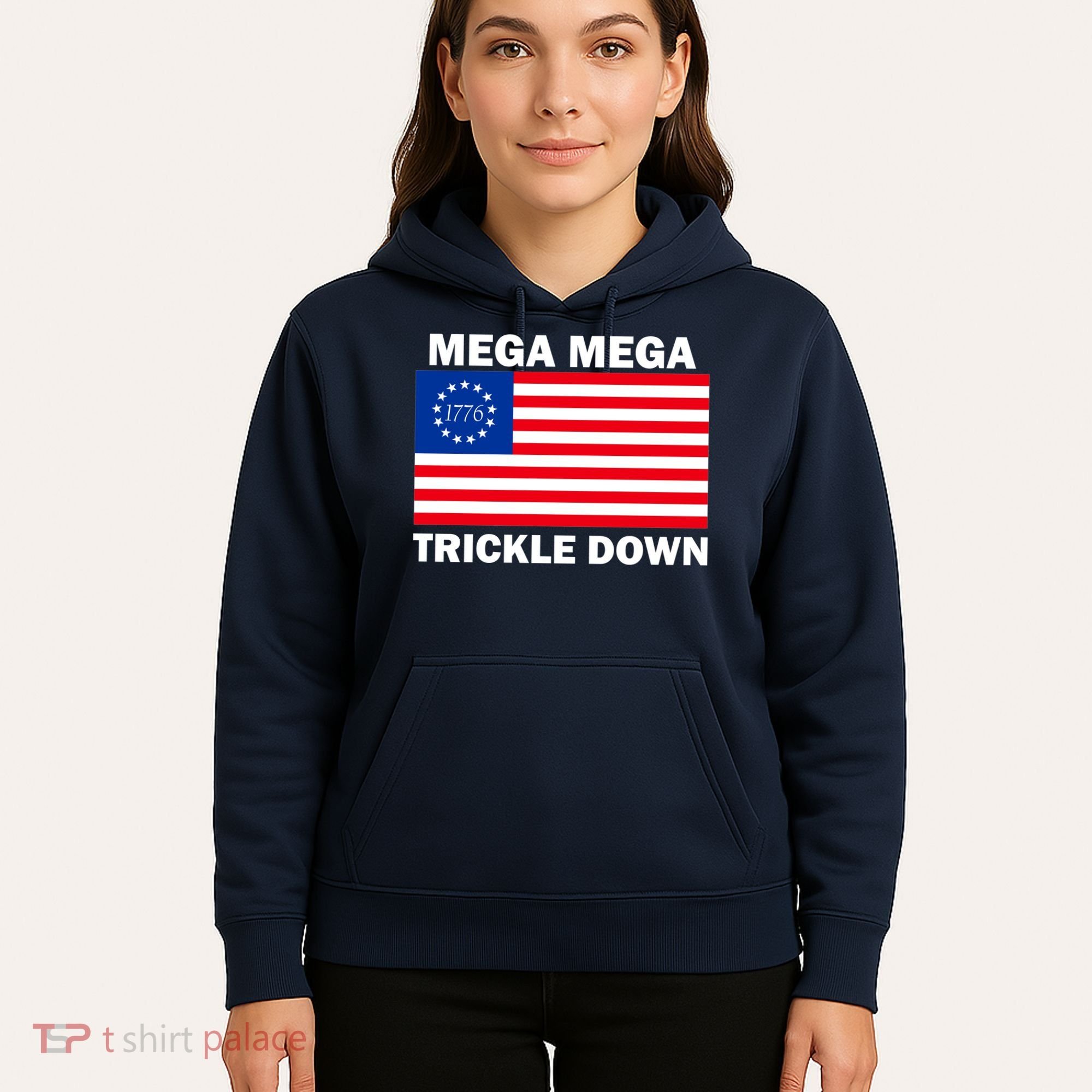 Mega Mega Trickle Down USA 1776 Flag Patriot Hoodie