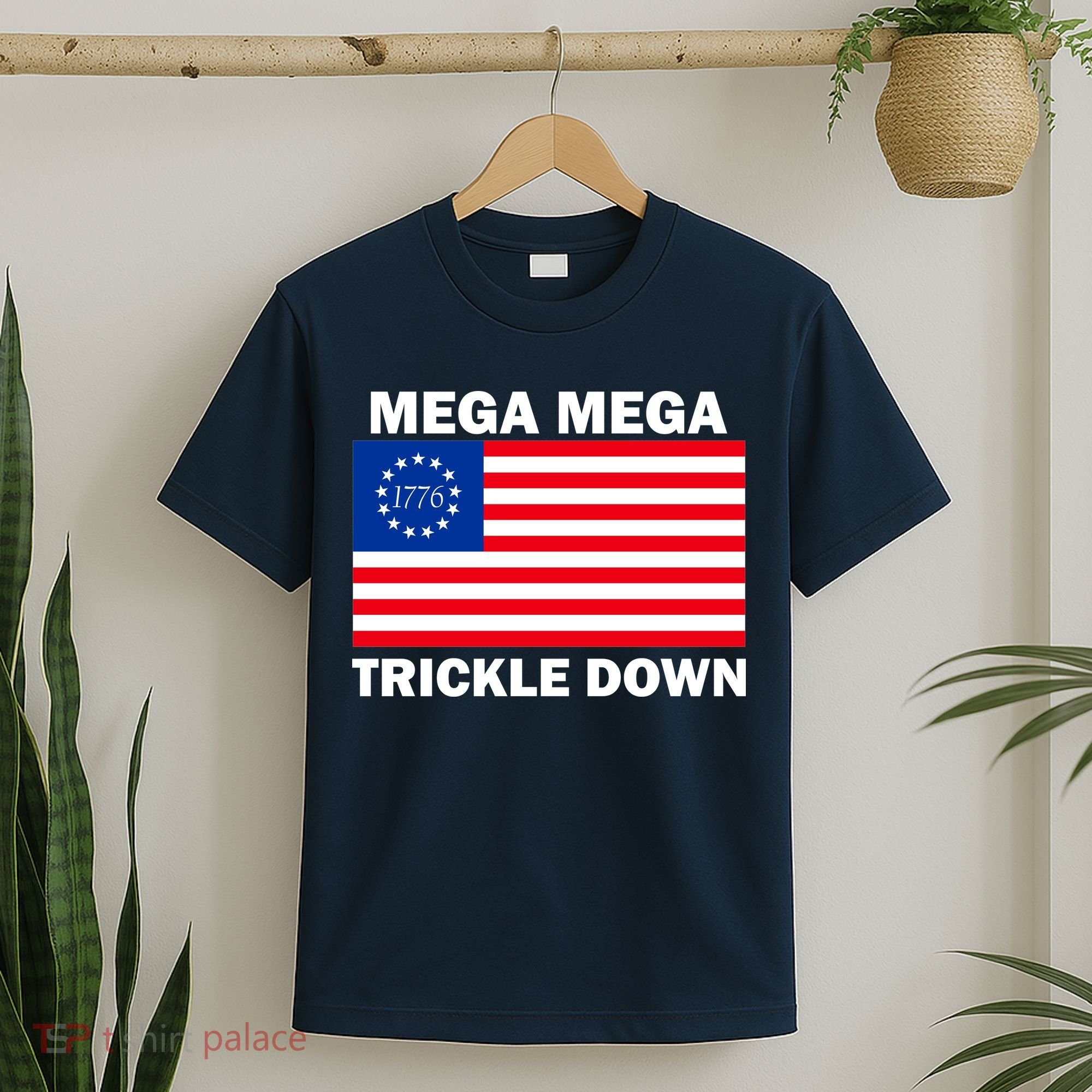 Mega Mega Trickle Down USA 1776 Flag Patriot T-Shirt