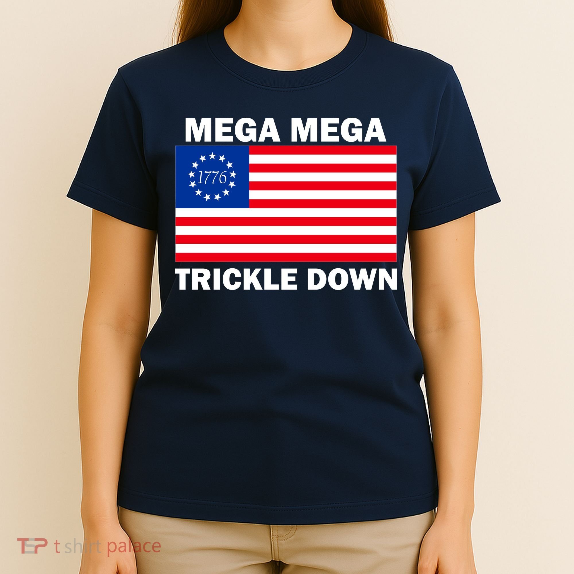 Mega Mega Trickle Down USA 1776 Flag Patriot T-Shirt