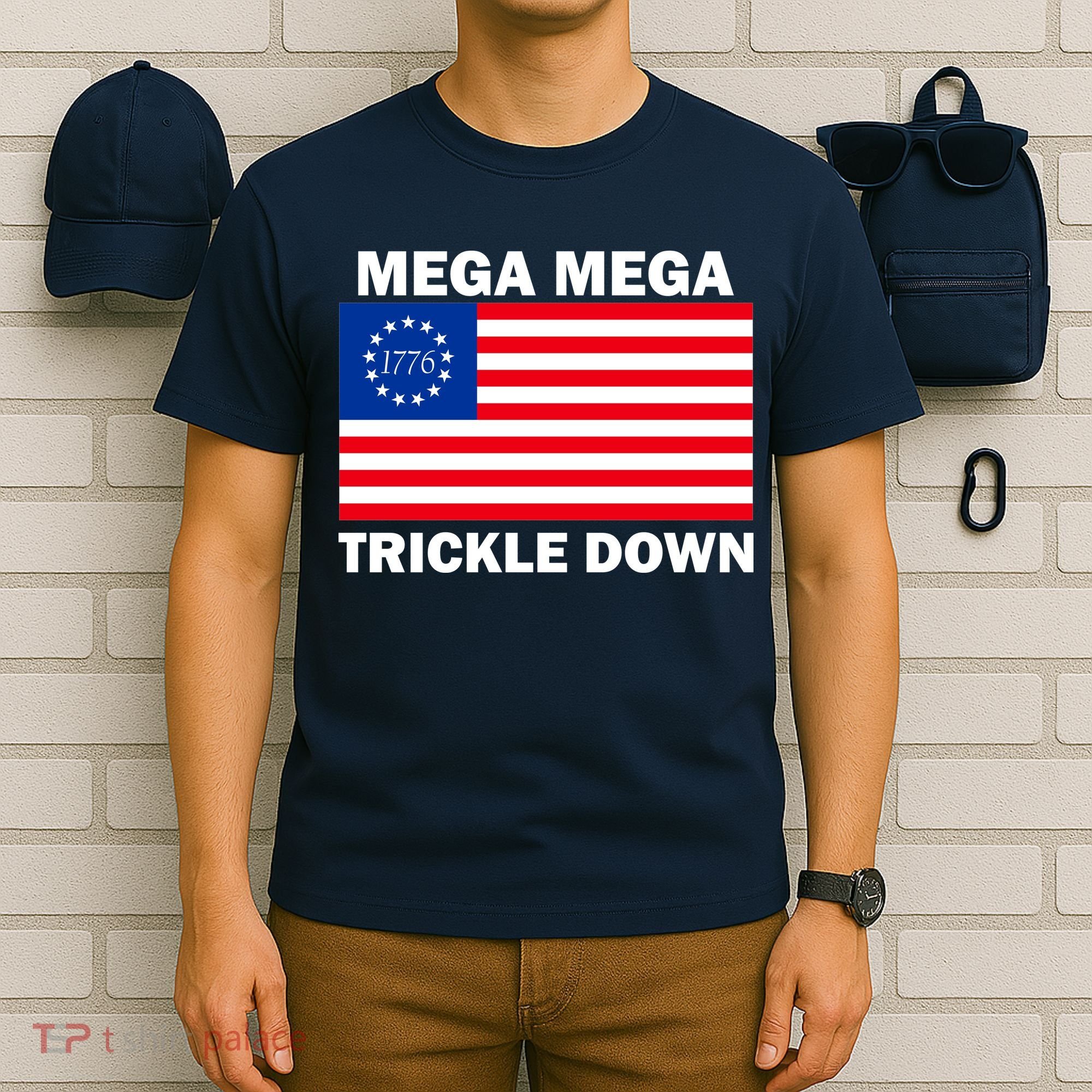 Mega Mega Trickle Down USA 1776 Flag Patriot T-Shirt