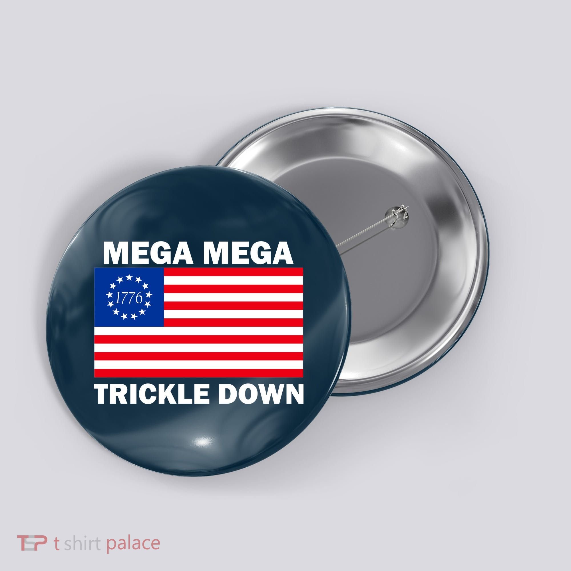 Mega Mega Trickle Down USA 1776 Flag Patriot Button