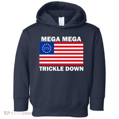 Mega Mega Trickle Down USA 1776 Flag Patriot Toddler Hoodie