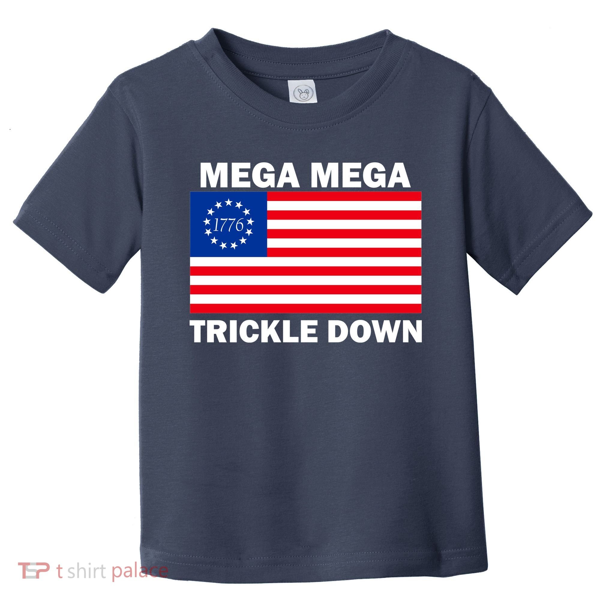 Mega Mega Trickle Down USA 1776 Flag Patriot Toddler T-Shirt