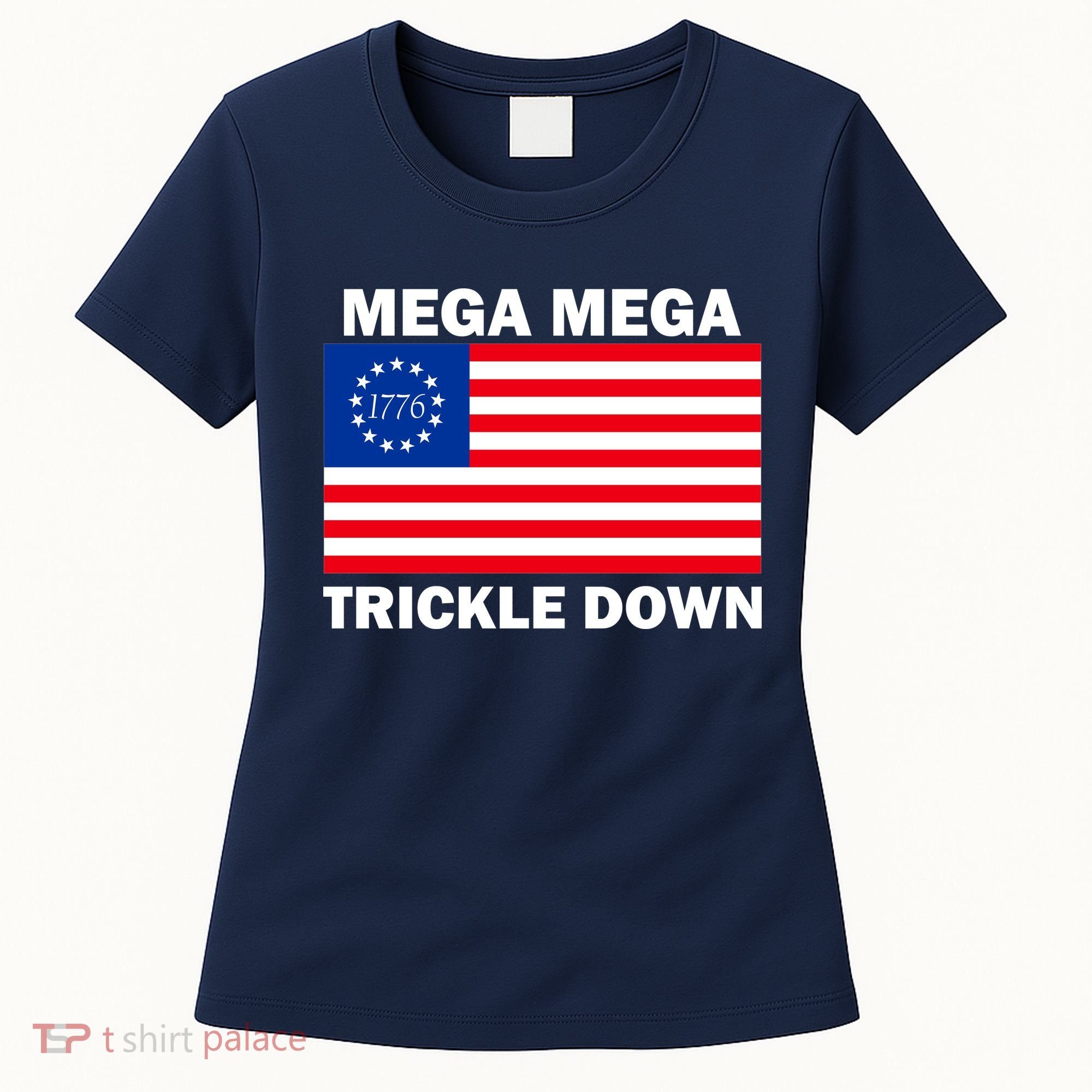 Mega Mega Trickle Down USA 1776 Flag Patriot Women's T-Shirt