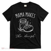 Mama Makes The Dough Funny Sourdough Baking Homestead T-Shirt thumb 0