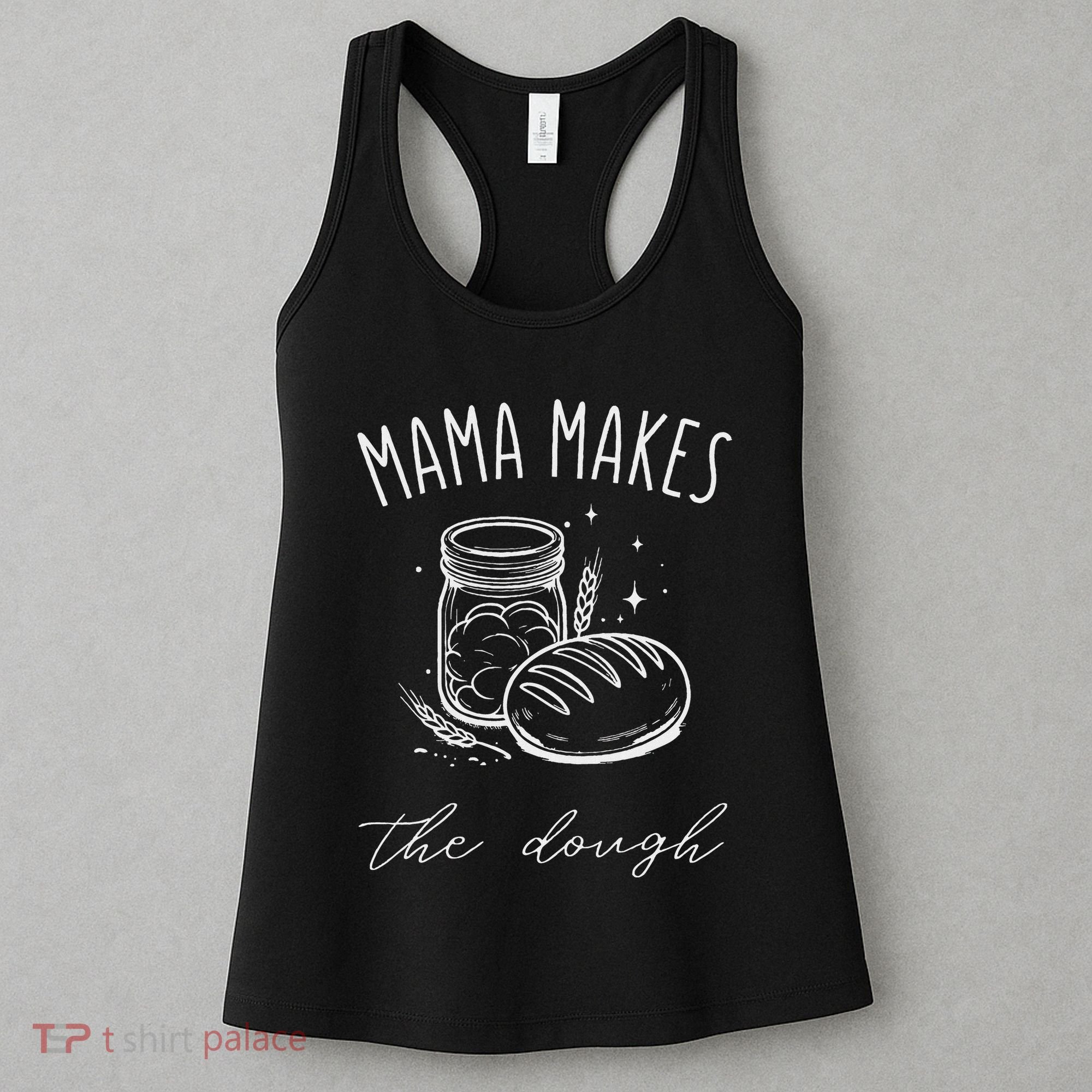 Mama Makes The Dough Funny Sourdough Baking Homestead Women's Tank Top