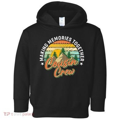 Making Memories Together Cousin Crew Toddler Hoodie