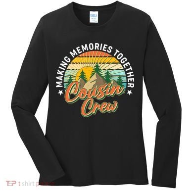 Making Memories Together Cousin Crew Women's Long Sleeve Shirt