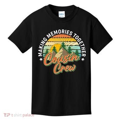 Making Memories Together Cousin Crew Kids T-Shirt