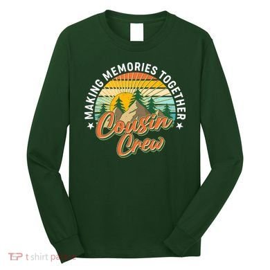 Making Memories Together Cousin Crew Long Sleeve Shirt