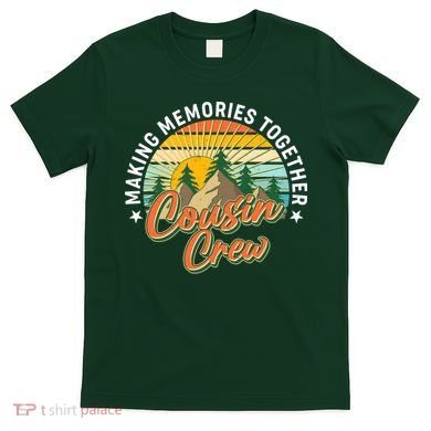 Making Memories Together Cousin Crew T-Shirt