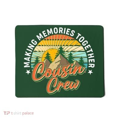 Making Memories Together Cousin Crew Mousepad