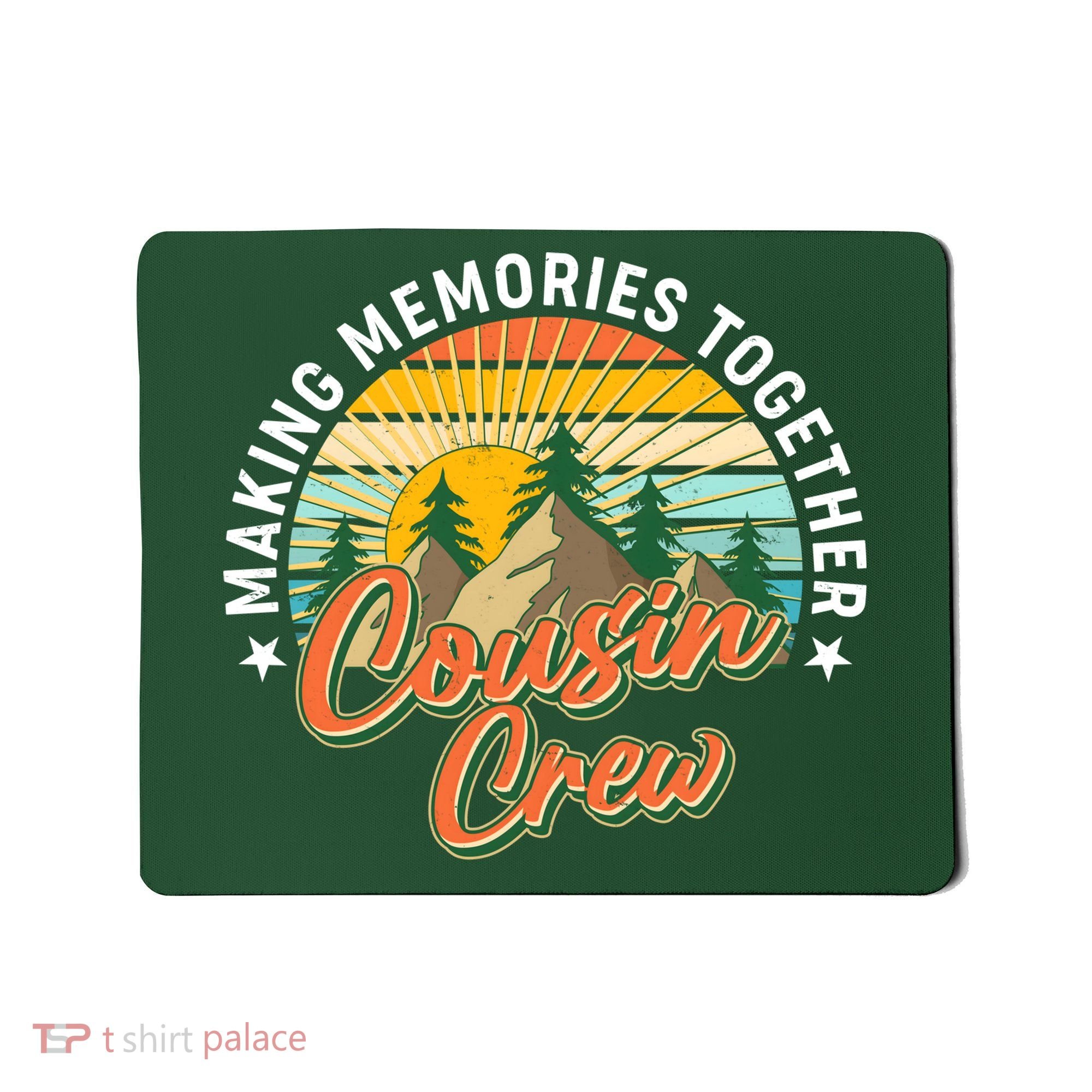 Making Memories Together Cousin Crew Mousepad
