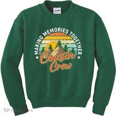 Making Memories Together Cousin Crew Kids Sweatshirt