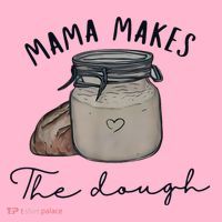 Mama Makes The Dough Sour Dough Bread Homemade Mom Coaster thumb 2