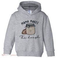 Mama Makes The Dough Sour Dough Bread Homemade Mom Toddler Hoodie thumb 0