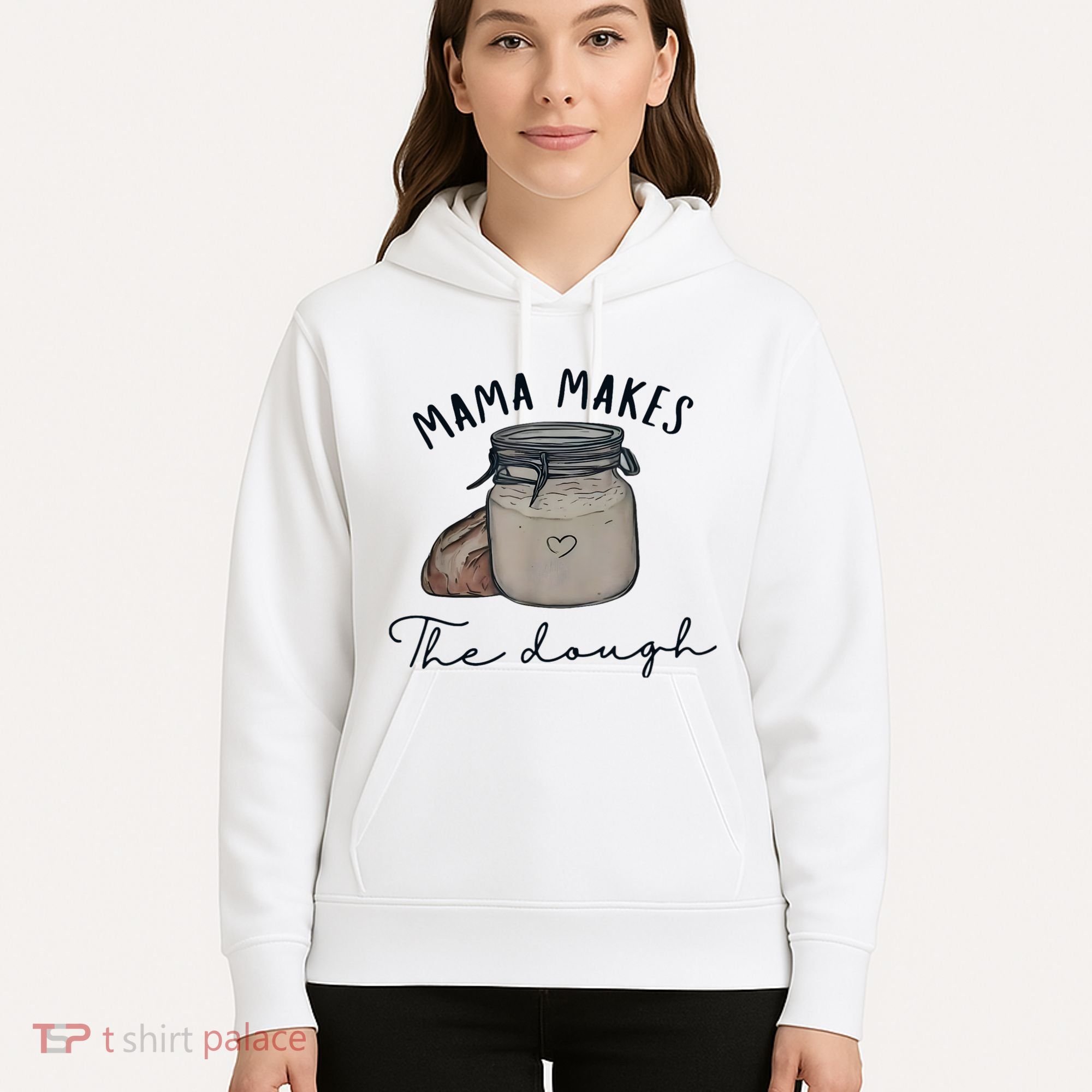 Mama Makes The Dough Sour Dough Bread Homemade Mom Hoodie