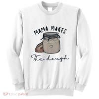 Mama Makes The Dough Sour Dough Bread Homemade Mom Sweatshirt thumb 0
