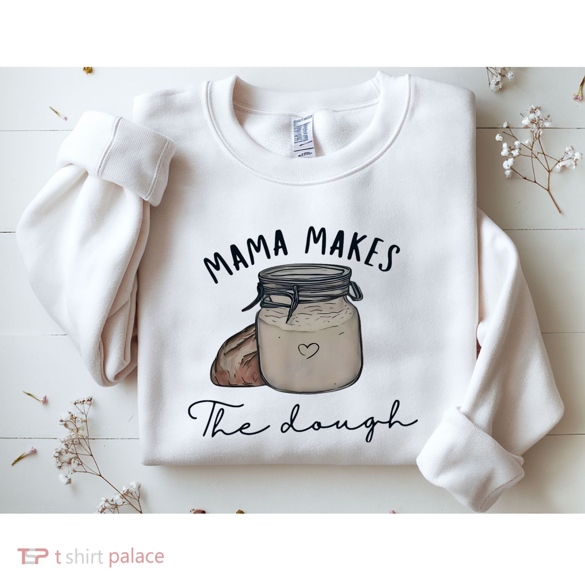 Mama Makes The Dough Sour Dough Bread Homemade Mom Sweatshirt