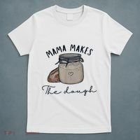 Mama Makes The Dough Sour Dough Bread Homemade Mom T-Shirt thumb 5
