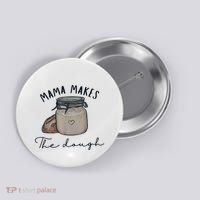 Mama Makes The Dough Sour Dough Bread Homemade Mom Button thumb 0
