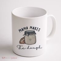 Mama Makes The Dough Sour Dough Bread Homemade Mom Coffee Mug thumb 1