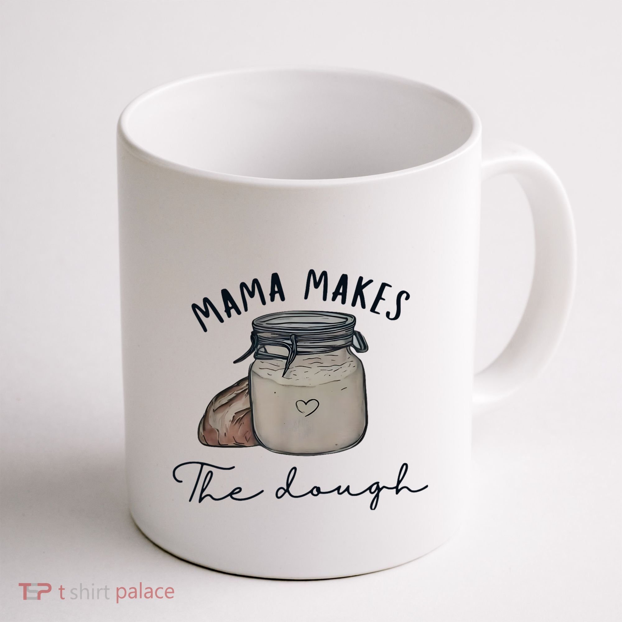 Mama Makes The Dough Sour Dough Bread Homemade Mom Coffee Mug