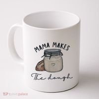 Mama Makes The Dough Sour Dough Bread Homemade Mom Coffee Mug thumb 0