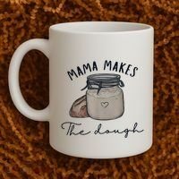 Mama Makes The Dough Sour Dough Bread Homemade Mom Coffee Mug thumb 2