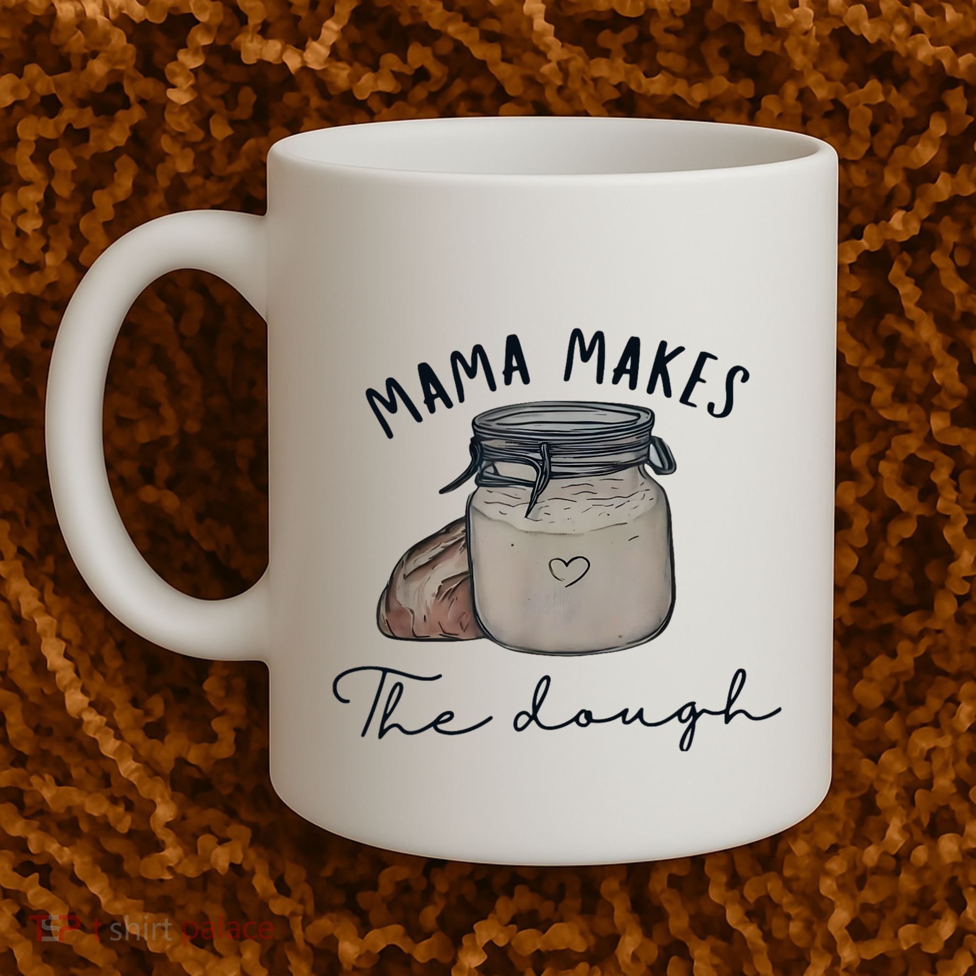 Mama Makes The Dough Sour Dough Bread Homemade Mom Coffee Mug