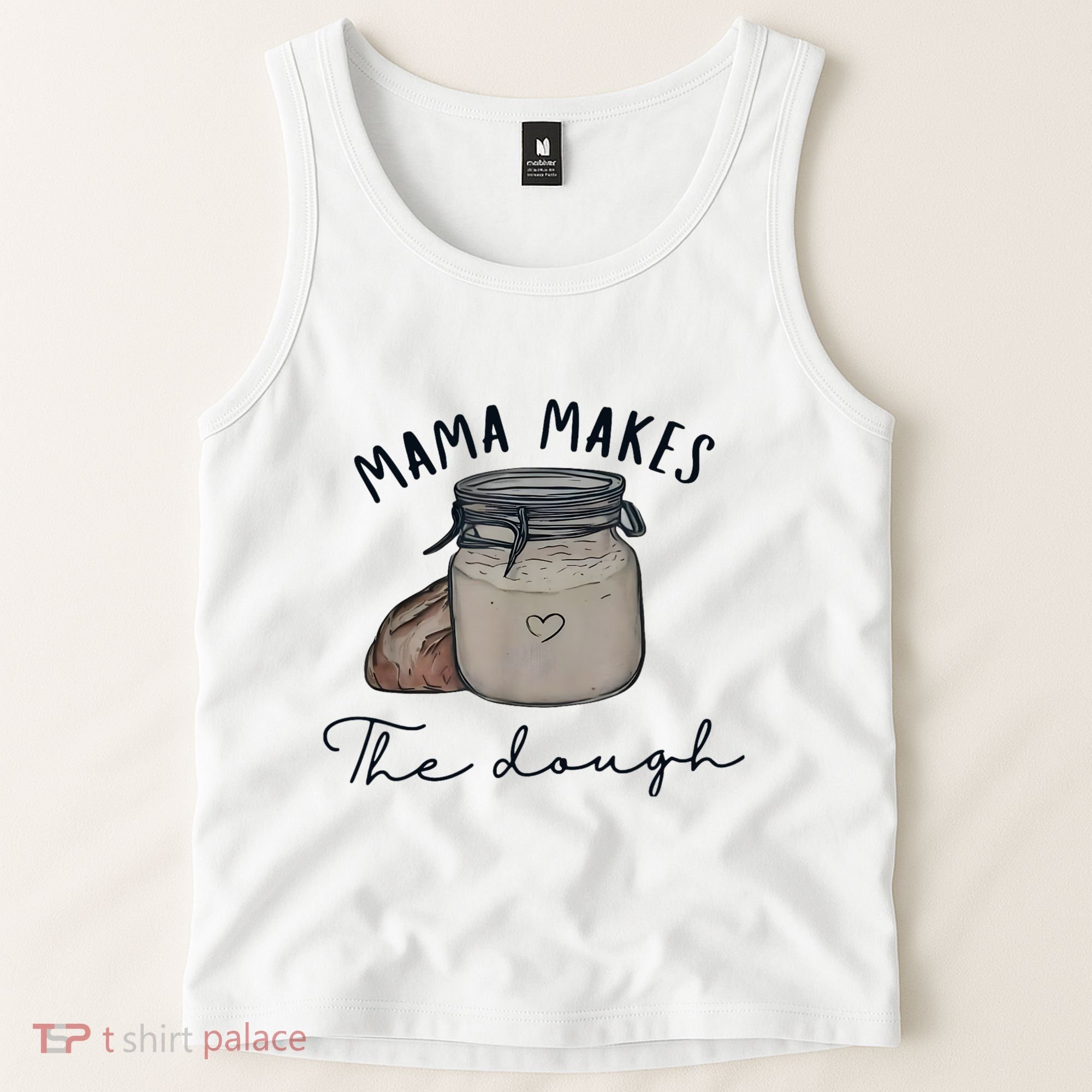 Mama Makes The Dough Sour Dough Bread Homemade Mom Tank Top