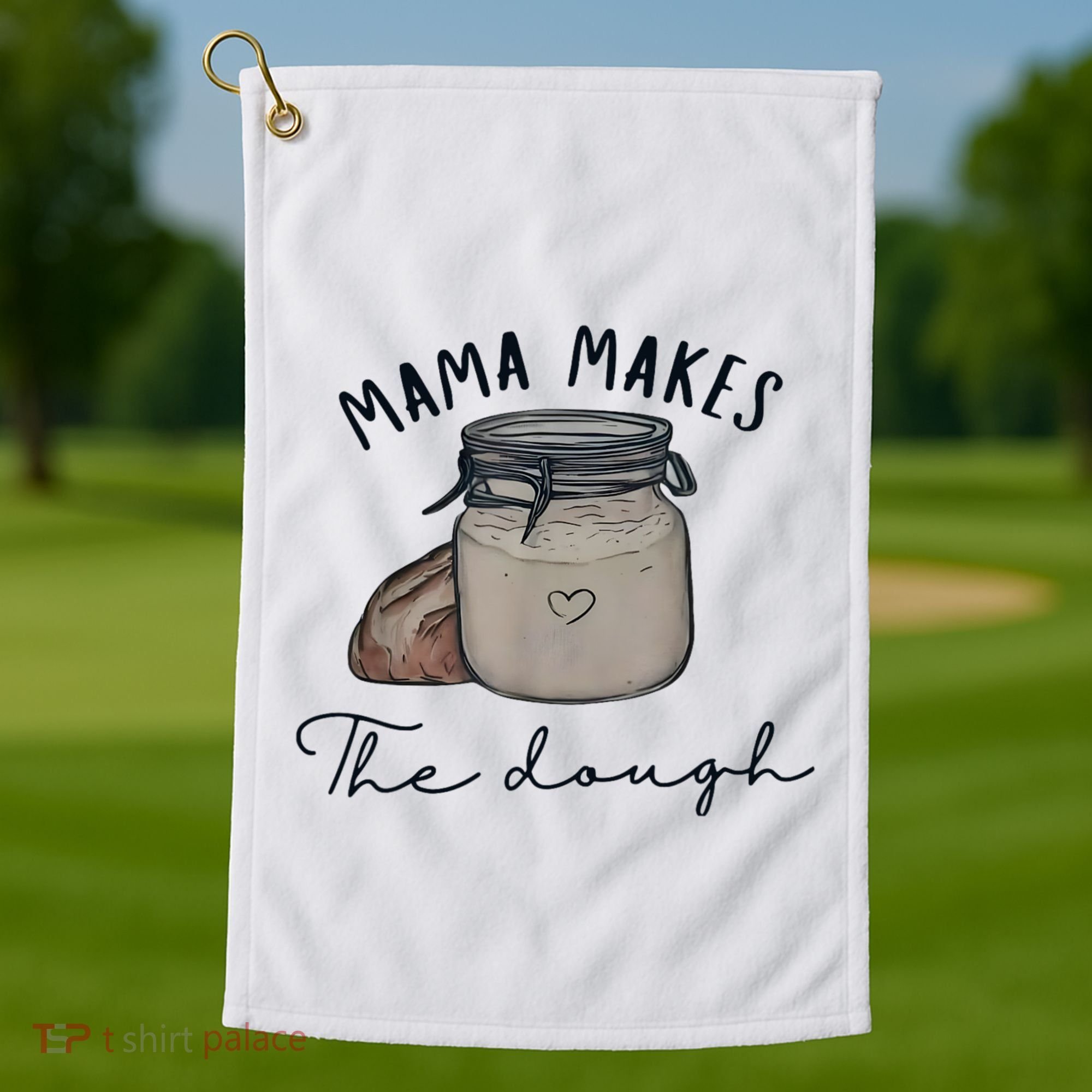 Mama Makes The Dough Sour Dough Bread Homemade Mom Golf Towel