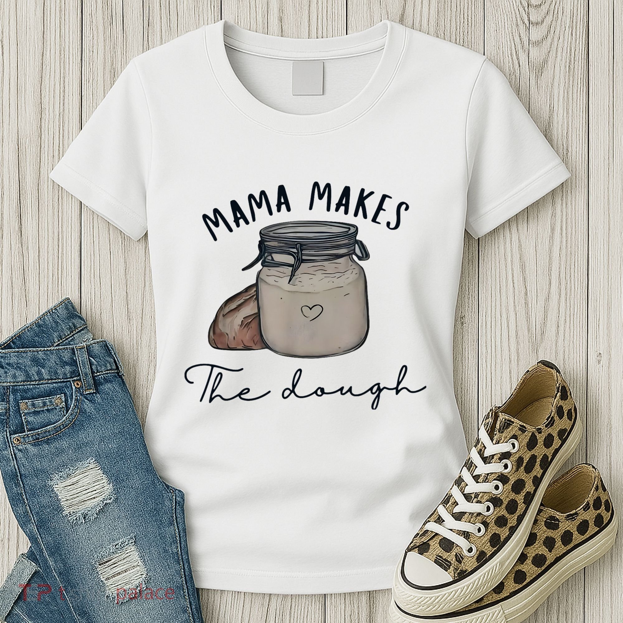 Mama Makes The Dough Sour Dough Bread Homemade Mom Women's T-Shirt