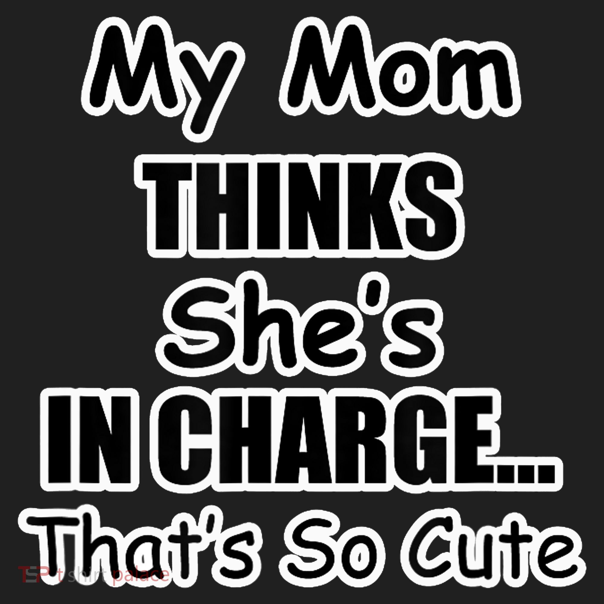My Mom Thinks She's In Charge...That's So Cute Tumbler