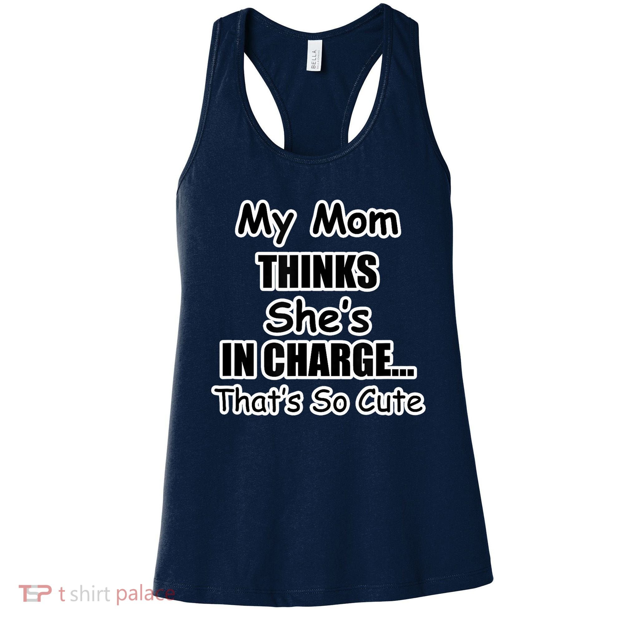 My Mom Thinks She's In Charge...That's So Cute Women's Tank Top