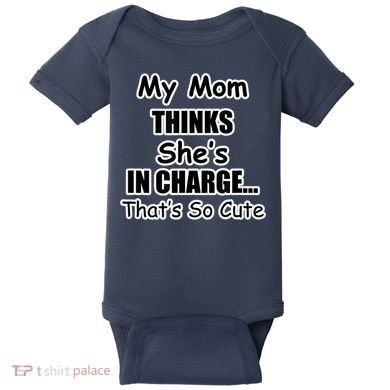 My Mom Thinks She's In Charge...That's So Cute Baby Bodysuit
