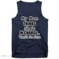 My Mom Thinks She's In Charge...That's So Cute Tank Top thumb 0