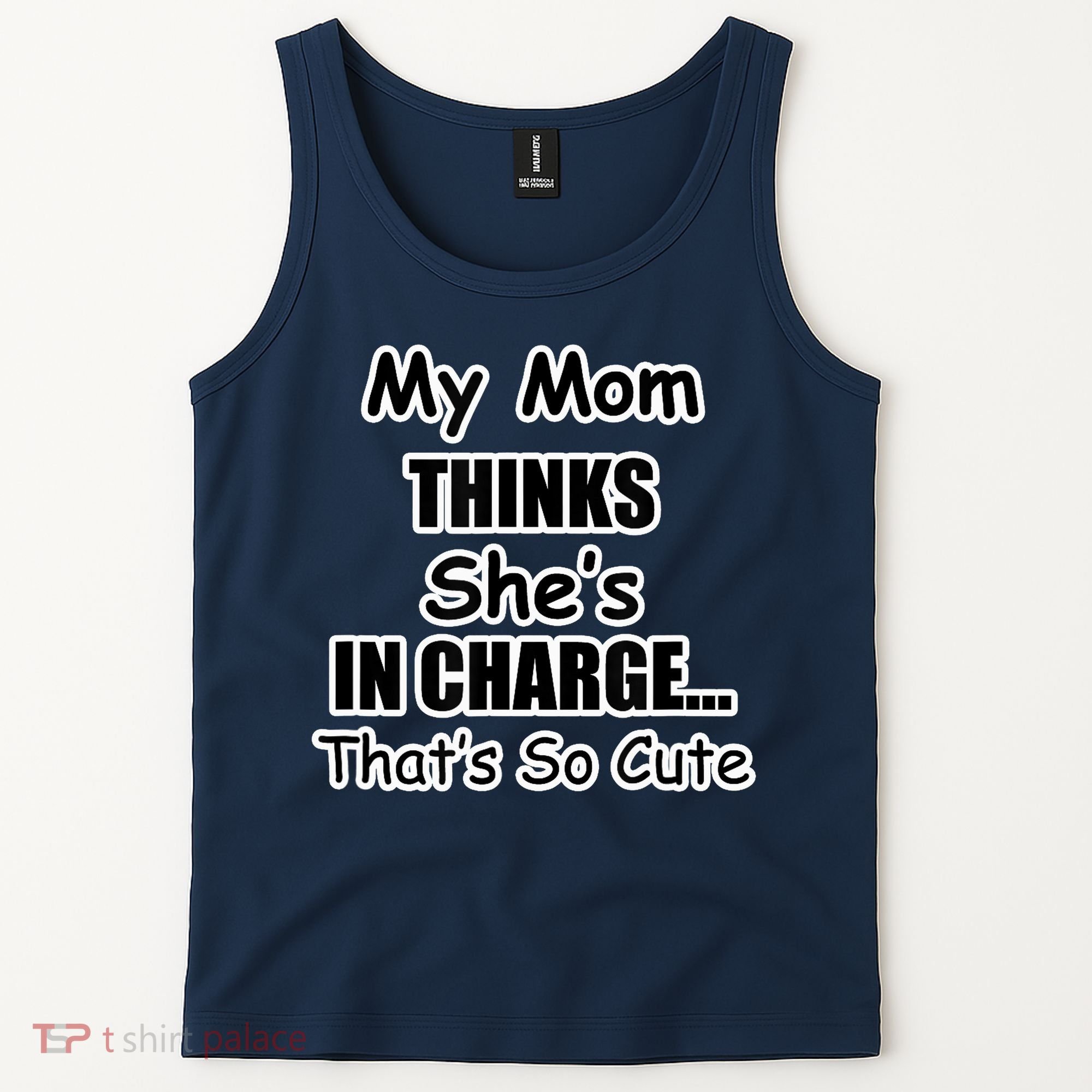 My Mom Thinks She's In Charge...That's So Cute Tank Top