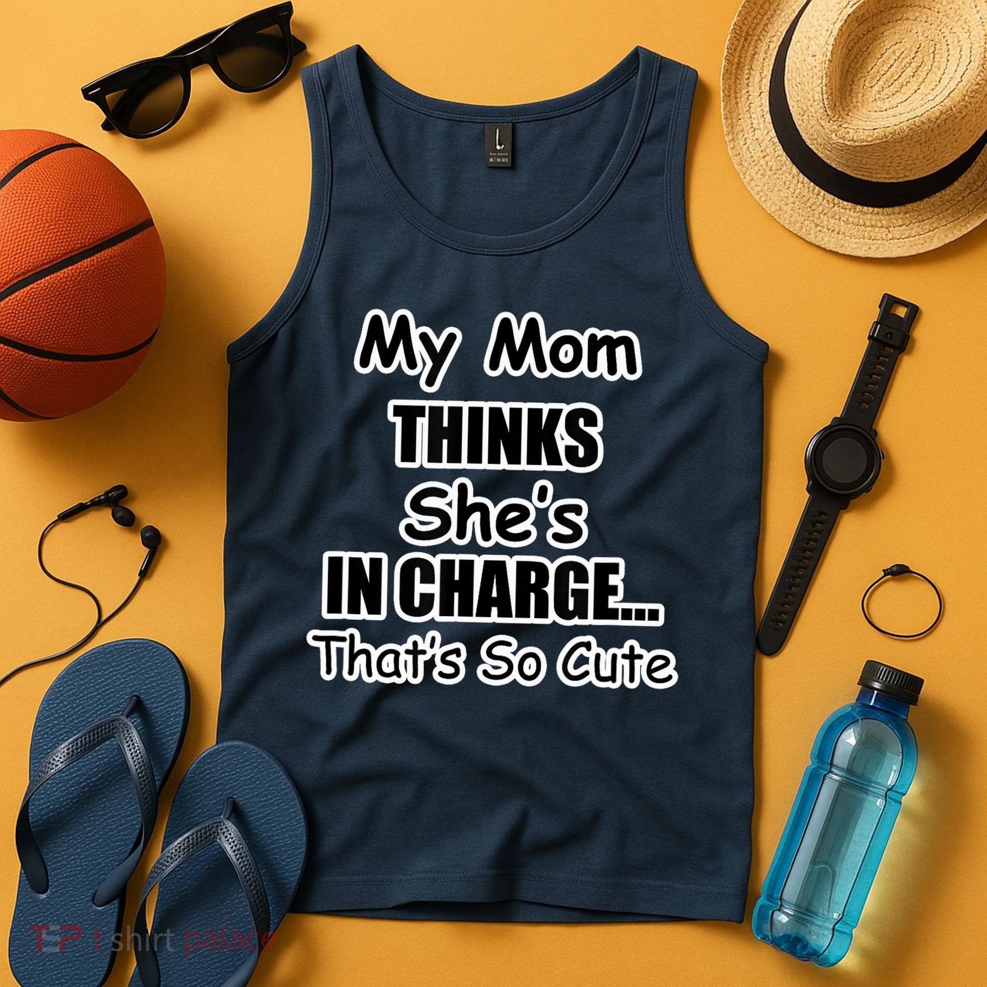 My Mom Thinks She's In Charge...That's So Cute Tank Top