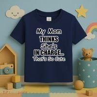 My Mom Thinks She's In Charge...That's So Cute Toddler T-Shirt thumb 3
