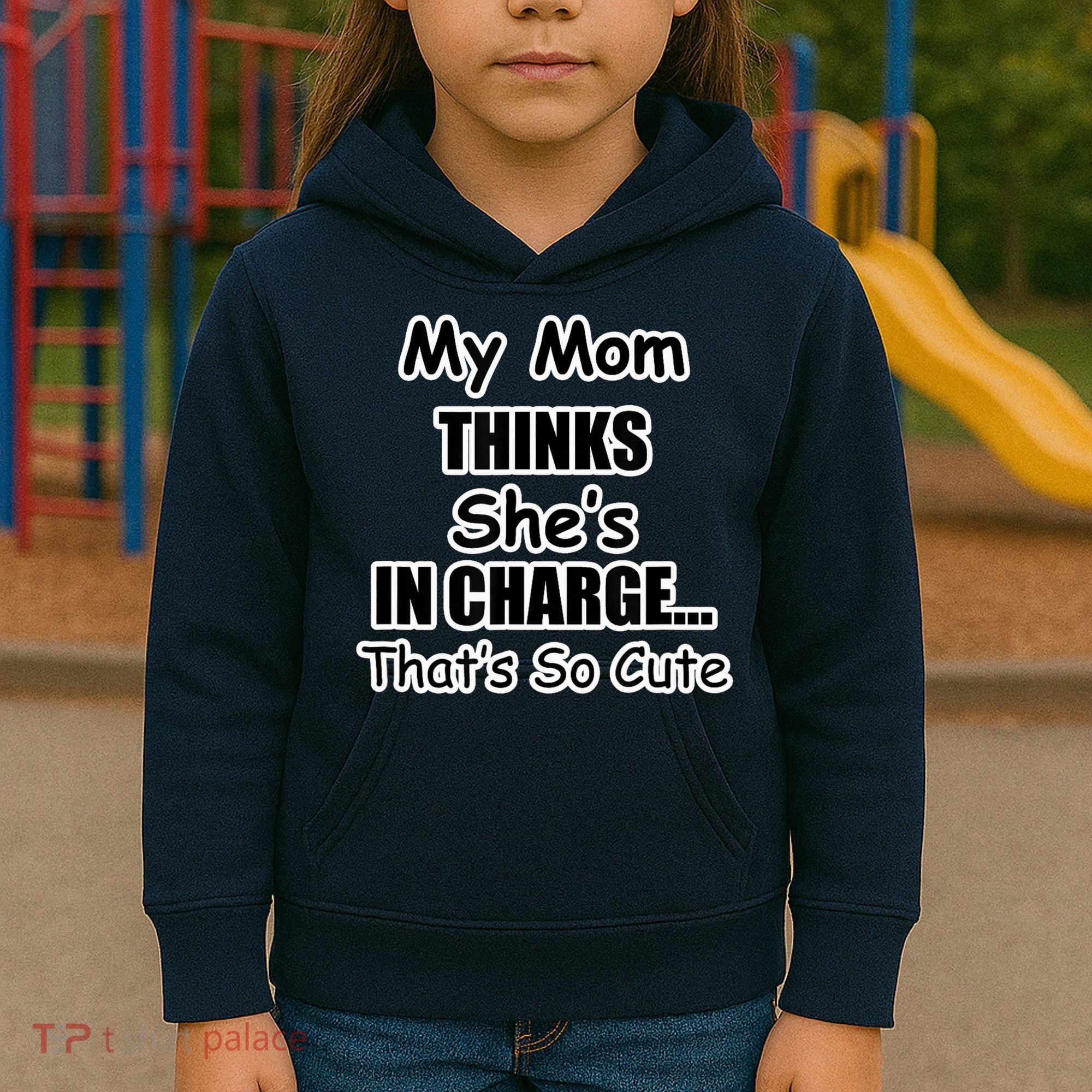 My Mom Thinks She's In Charge...That's So Cute Kids Hoodie