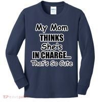 My Mom Thinks She's In Charge...That's So Cute Kids Long Sleeve Shirt thumb 0