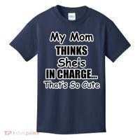 My Mom Thinks She's In Charge...That's So Cute Kids T-Shirt thumb 0