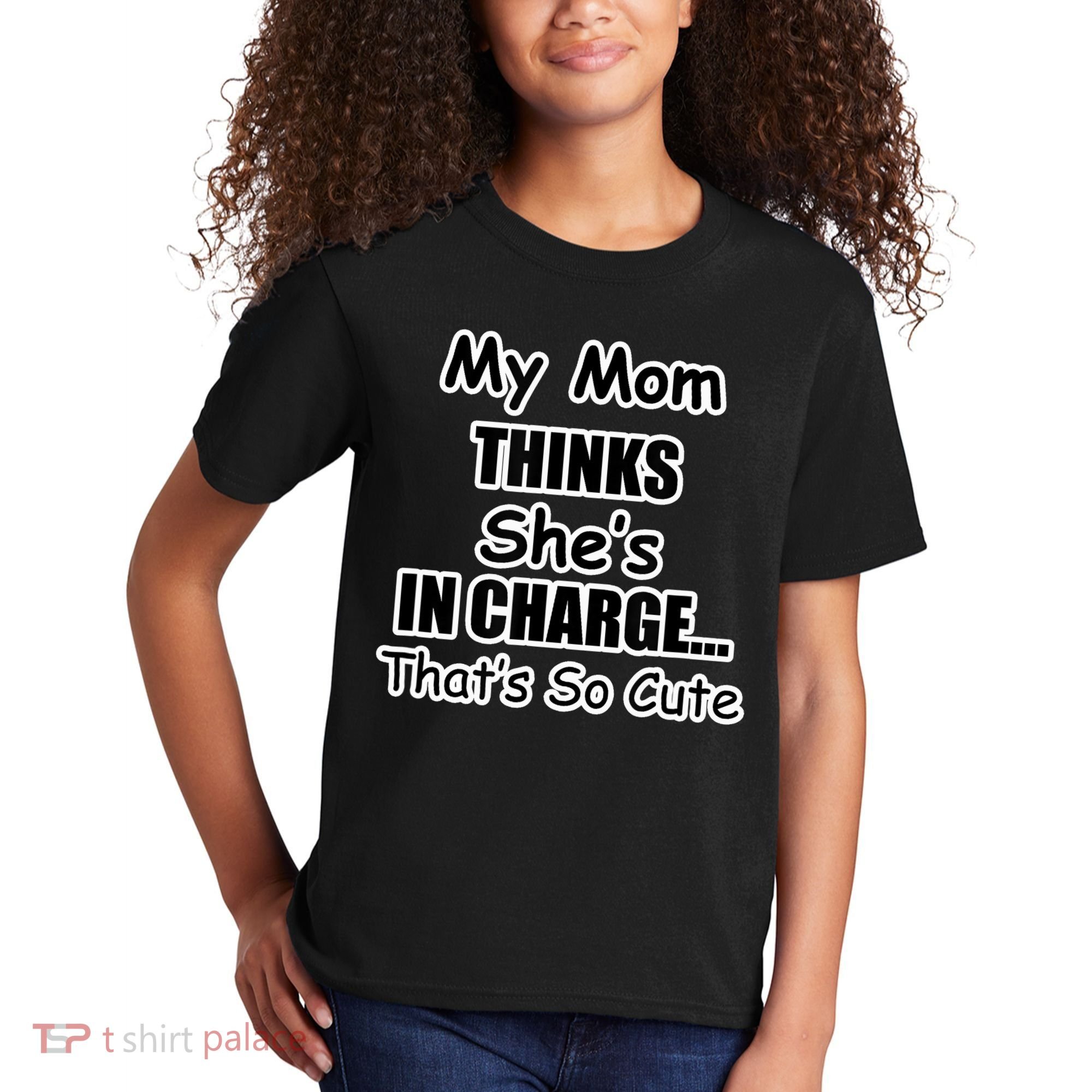 My Mom Thinks She's In Charge...That's So Cute Kids T-Shirt