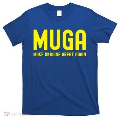 Muga Make Ukraine Great Again T-Shirt