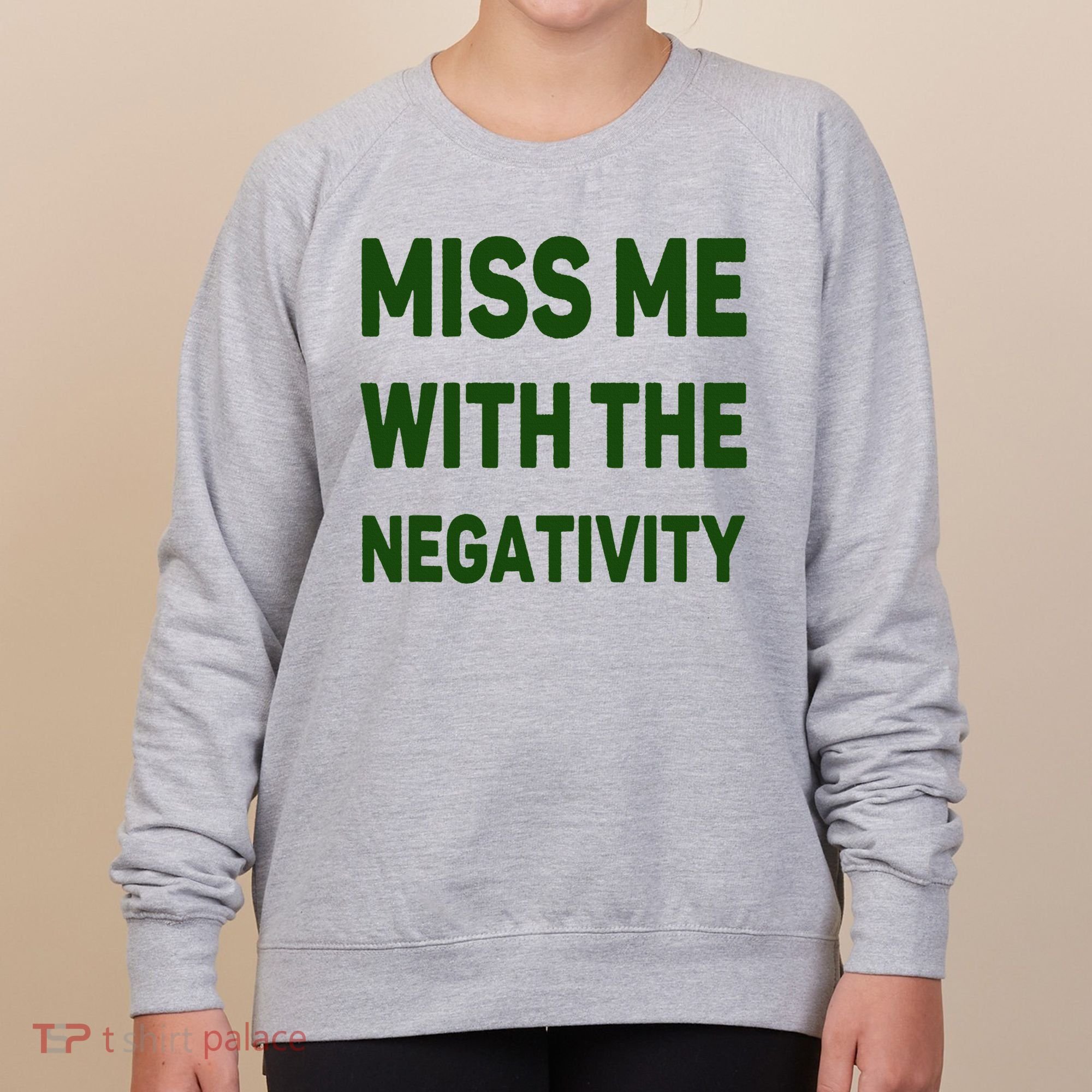 Miss Me With The Negativity Bad Guy Women's Sweatshirt