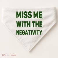 Miss Me With The Negativity Bad Guy USA-Made Doggie Bandana thumb 0